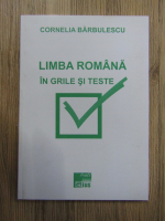 Cornelia Barbulescu - Limba romana in grile si teste