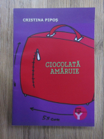 Cristina Pipos - Ciocolata amaruie