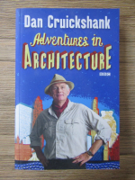 Anticariat: Dan Cruickshank - Adventures in architecture