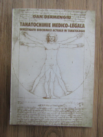 Dan Dermengiu - Tanatochimie medico-legala