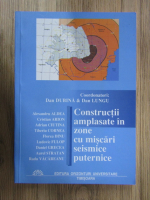 Dan Dubina - Constructii amplasate in zone cu miscari seismice puternice