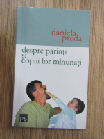 Anticariat: Daniela Preda - Despre parinti si copiii lor minunati