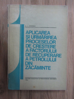 E. I. Sadeanu - Aplicarea si urmarirea proceselor de crestere a factorului de recuperare a petrolului din zacaminte