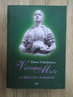 Elena Vulcanescu - Veronica Micle