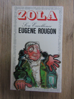 Anticariat: Emile Zola - Son excellence Eugene Rougon