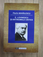 Anticariat: Florin Mihailescu - E. Lovinescu si antinomiile criticii