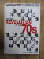 Anticariat: Garry Kasparov - Revolution in the 70's. Everyman chess