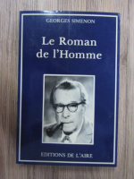 Anticariat: Georges Simenon - Le roman de l'Homme