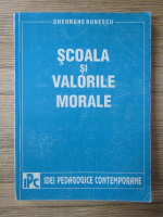 Anticariat: Gheorghe Bunescu - Scoala si valorile morale