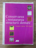 Anticariat: Graham Mount - Conservarea si restaurarea structurii dentare