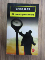 Greg Iles - 24 heures pour mourir