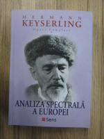 Anticariat: Hermann Keyserling - Opere complete, volumul 5. Analiza spectrala a Europei