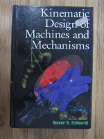 Homer D. Eckhardt - Kinematic design of machines and mechanisms