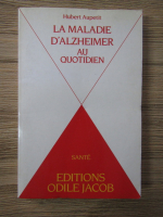 Anticariat: Hubert Aupetit - La maladie d'alzheimer au quotidien