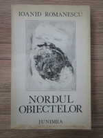 Anticariat: Ioanid Romanescu - Nordul obiectelor