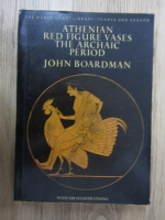 John Boardman - Athenian red figure vases the archaic period