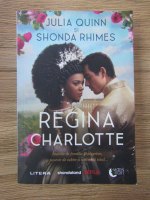 Anticariat: Julia Quinn, Shonda Rhimes - Regina Charlotte