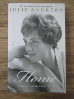 Anticariat: Julie Andrews - Home. A memoir of my early years