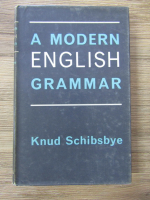 Anticariat: Knud Schibsbye - A modern english grammar