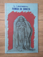 Anticariat: L. Leoneanu - Femeia de ghiata