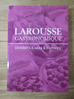 Larousse gastronomique. Desserts, cakes and pastries