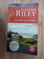 Anticariat: Lucinda Riley - Les sept soeurs. La soeur de l'ombre