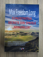 Max Freedom Long - Cunostintele secrete din spatele minunilor