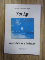 Mihai Adrian Gregor - New age, aspecte istorice si doctrinare