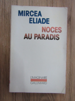 Mircea Eliade - Noces au paradis