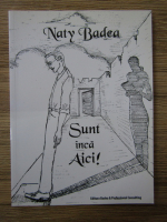 Anticariat: Naty Badea - Sunt inca aici!