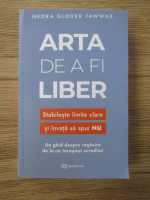 Anticariat: Nedra Glover Tawwab - Arta de a fi liber. Stabileste limite clare si invata sa spui NU