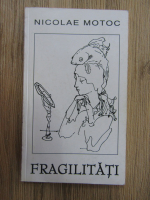 Anticariat: Nicolae Motoc - Fragilitati