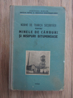 Anticariat: Norme de tehnica securitatii pentru minele de carbuni si nisipuri bituminoase