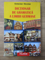 Anticariat: Octavian Nicolae - Dictionar de gramatica a limbii germane