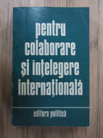 Pentru colaborare si intelegere internationala