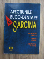 Anticariat: Petrache Vartej - Afectiunile buco-dentare si sarcina