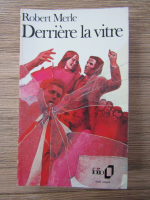 Robert Merle - Derriere la vitre