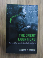 Anticariat: Robert P. Crease - The great equations