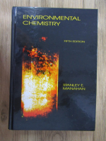 Anticariat: Stanley E. Manahan - Environmental chemistry