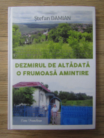 Anticariat: Stefan Damian - Dezmirul de altadata o frumoasa amintire