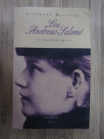 Stephane Michaud - Lou Andreas-Salome, l'alliee de la vie