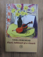 Vera Ieremias - Flori, tablouri si o vioara