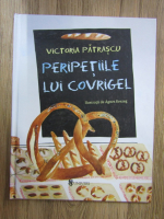 Victoria Patrascu - Peripetiile lui covrigel