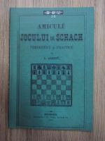 A. Albin - Amiculu jocului de schach (editie facsimil, 1872)