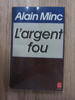 Alain Minc - L'argent fou