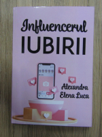 Alexandra Elena Luca - Influencerul iubirii