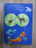 Almanahul vanatorului si pescarului sportiv. '70