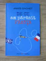 Anais Gachet - De ce am parasit Franta