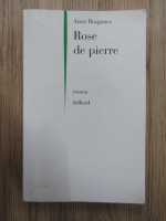 Anticariat: Anne Bragance - Rose de pierre