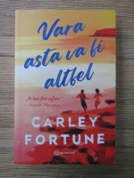 Carley Fortune - Vara asta va fi altfel